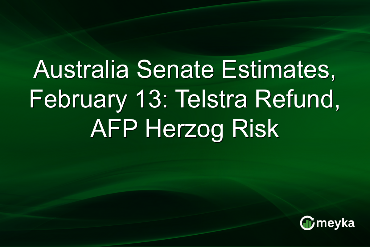 Australia Senate Estimates, February 13: Telstra Refund, AFP Herzog Risk