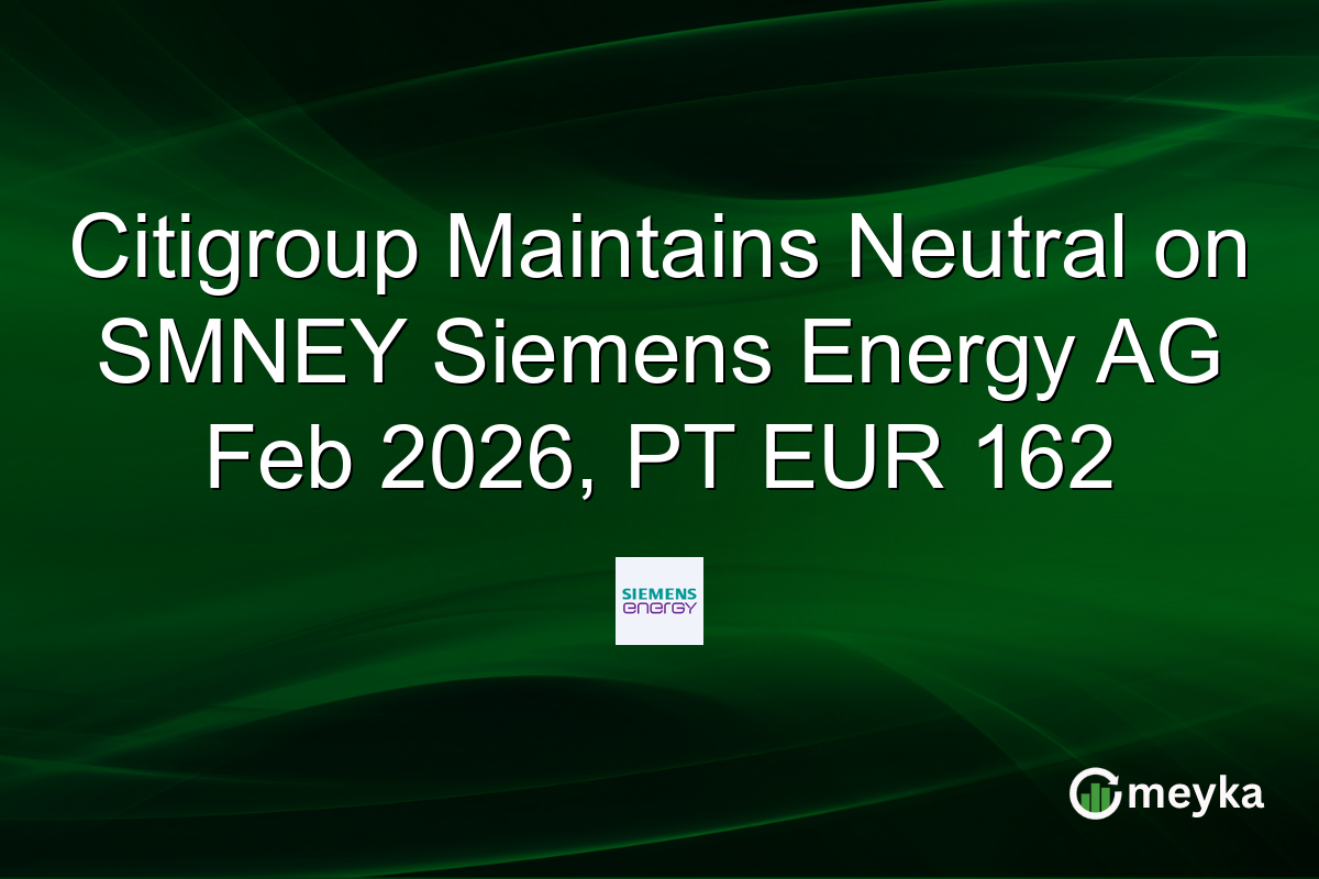 Citigroup Maintains Neutral on SMNEY Siemens Energy AG Feb 2026, PT EUR 162