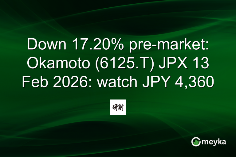 Down 17.20% pre-market: Okamoto (6125.T) JPX 13 Feb 2026: watch JPY 4,360