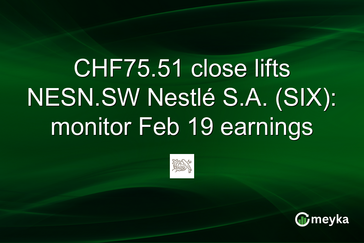 CHF75.51 close lifts NESN.SW Nestlé S.A. (SIX): monitor Feb 19 earnings