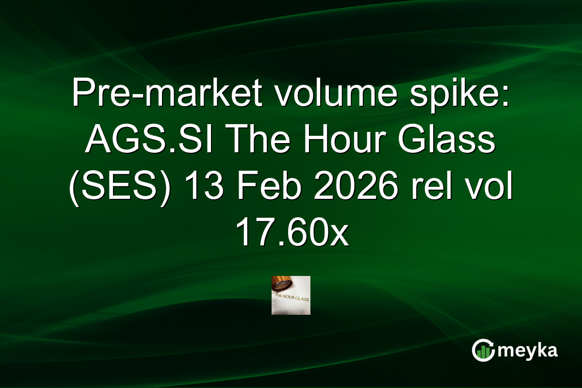 Pre-market volume spike: AGS.SI The Hour Glass (SES) 13 Feb 2026 rel vol 17.60x