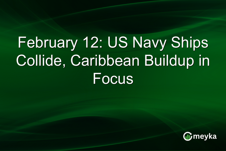 February 12: US Navy Ships Collide, Caribbean Buildup in Focus