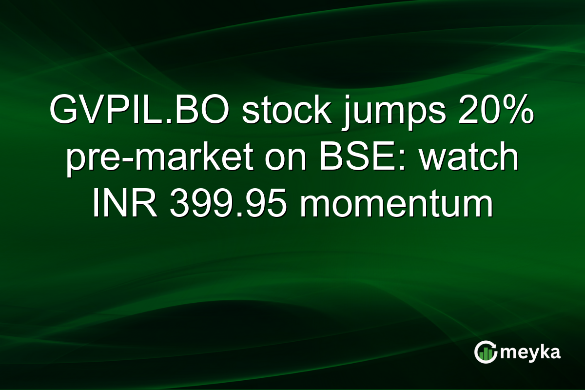 GVPIL.BO stock jumps 20% pre-market on BSE: watch INR 399.95 momentum