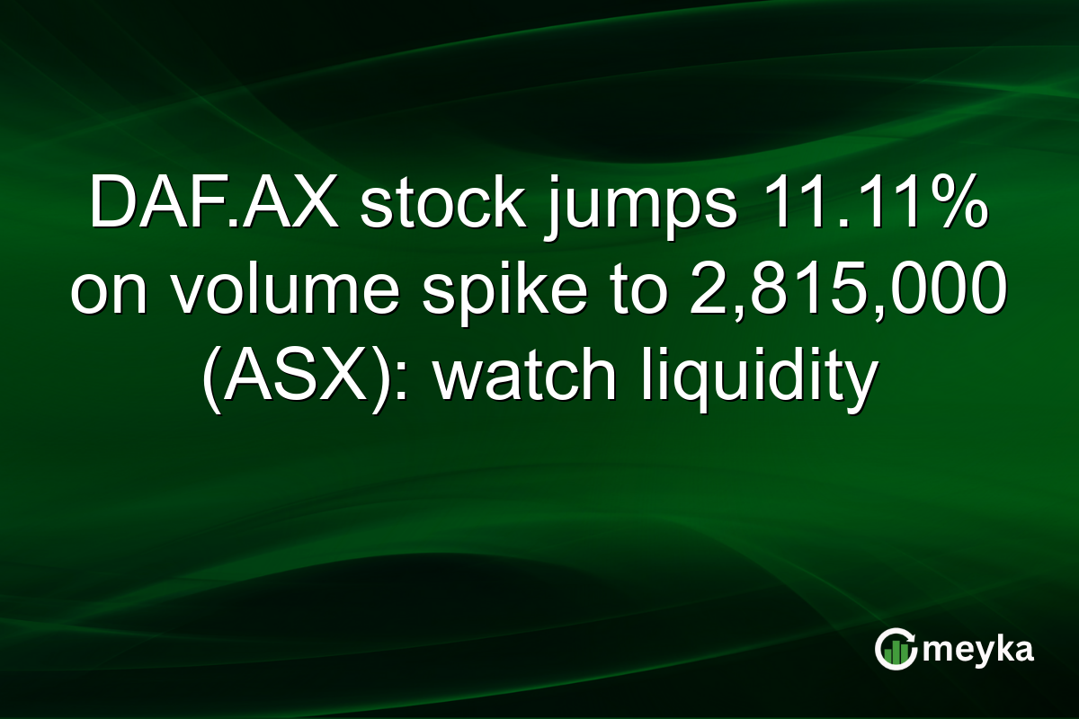 DAF.AX stock jumps 11.11% on volume spike to 2,815,000 (ASX): watch liquidity