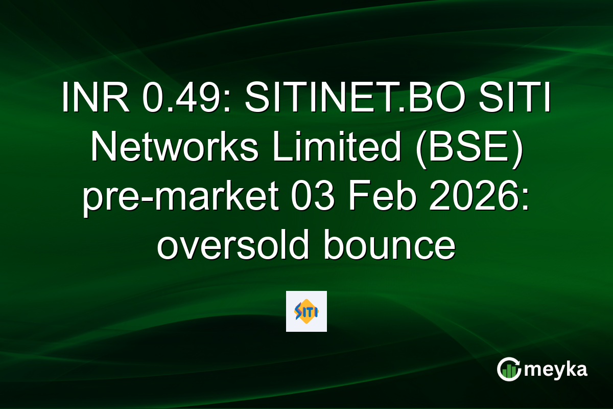 INR 0.49: SITINET.BO SITI Networks Limited (BSE) pre-market 03 Feb 2026: oversold bounce