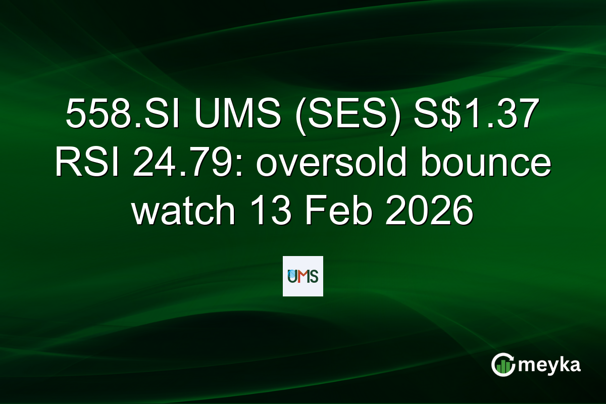 558.SI UMS (SES) S$1.37 RSI 24.79: oversold bounce watch 13 Feb 2026