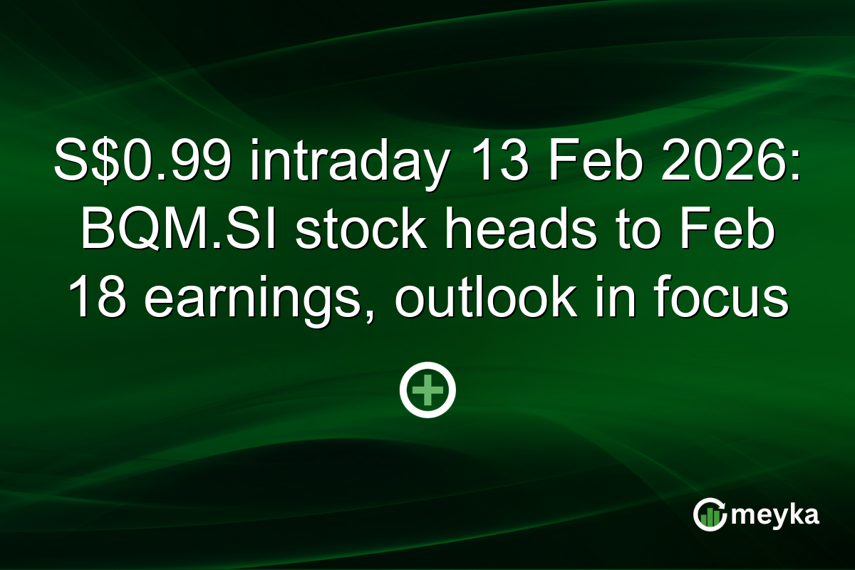 S$0.99 intraday 13 Feb 2026: BQM.SI stock heads to Feb 18 earnings, outlook in focus