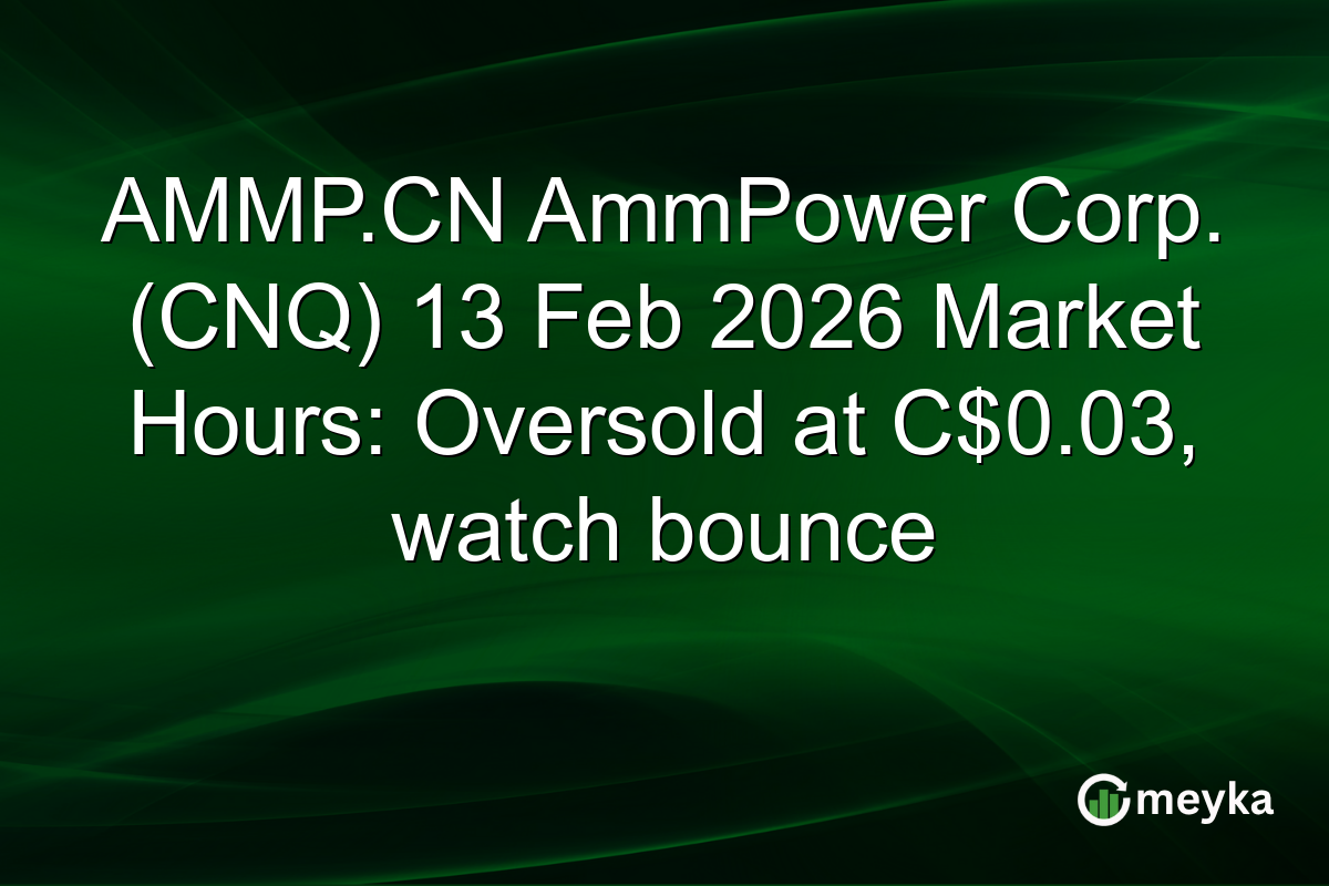AMMP.CN AmmPower Corp. (CNQ) 13 Feb 2026 Market Hours: Oversold at C$0.03, watch bounce