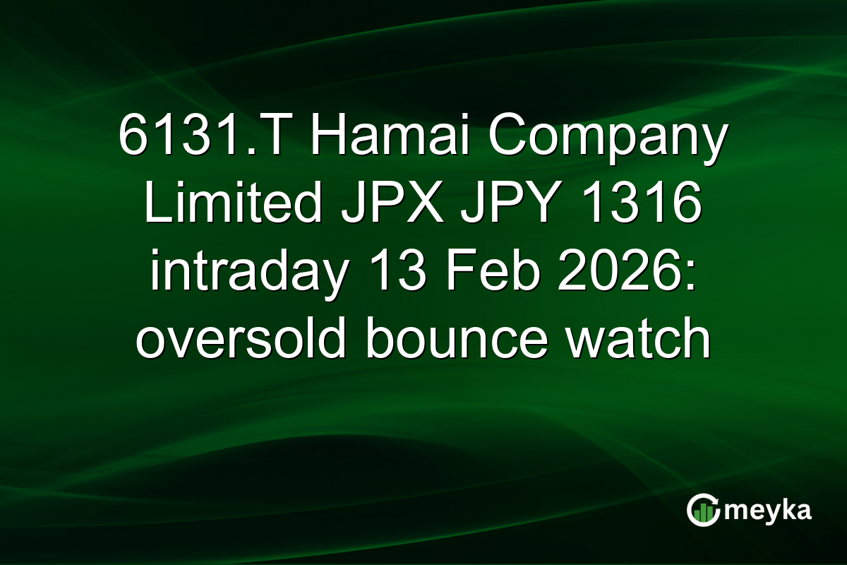 6131.T Hamai Company Limited JPX JPY 1316 intraday 13 Feb 2026: oversold bounce watch