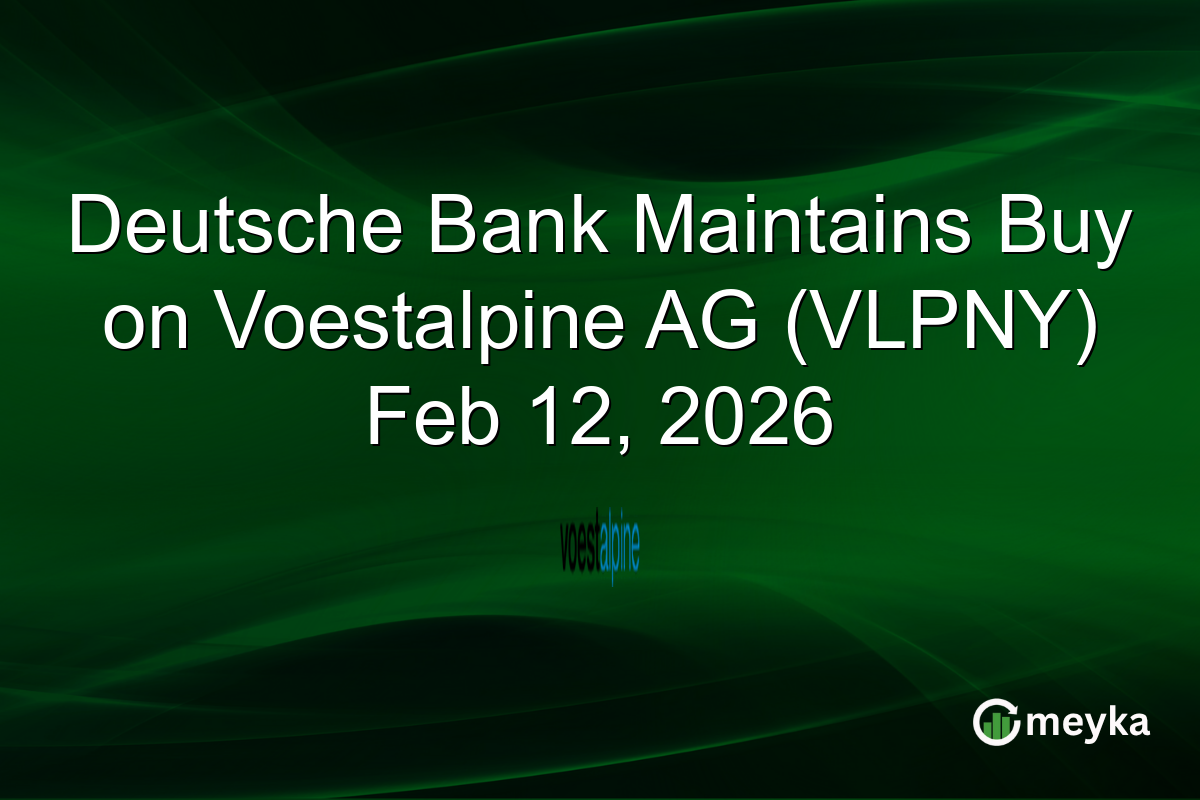 Deutsche Bank Maintains Buy on Voestalpine AG (VLPNY) Feb 12, 2026