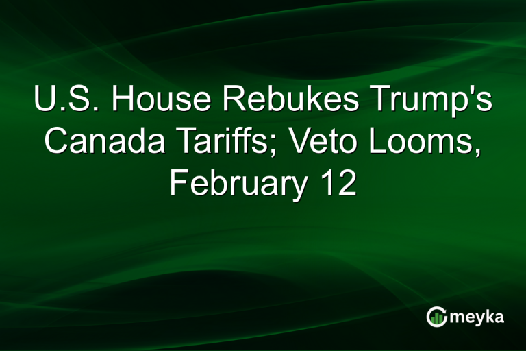 U.S. House Rebukes Trump's Canada Tariffs; Veto Looms, February 12