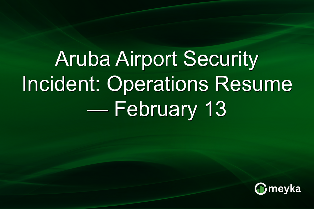Aruba Airport Security Incident: Operations Resume — February 13