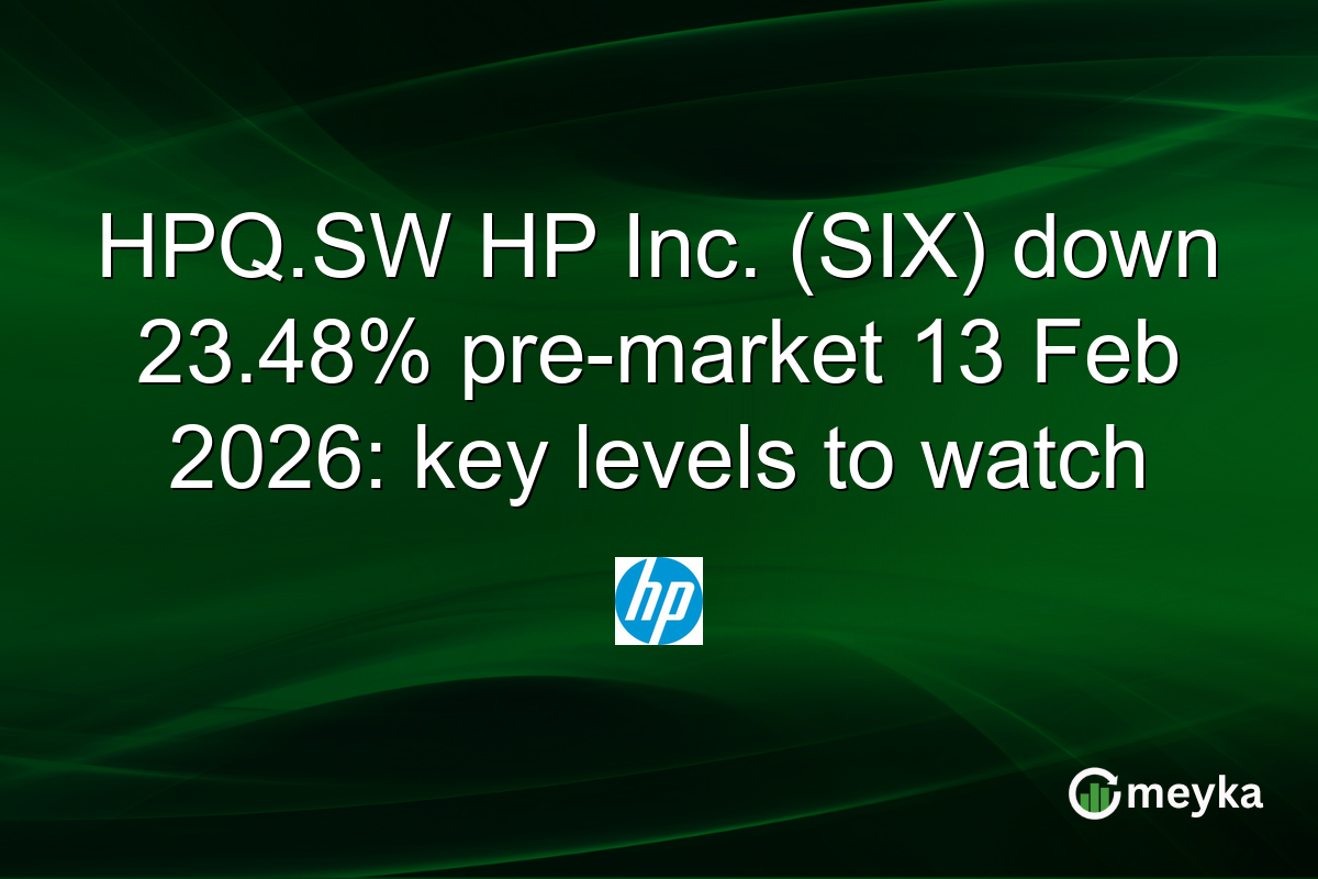HPQ.SW HP Inc. (SIX) down 23.48% pre-market 13 Feb 2026: key levels to watch