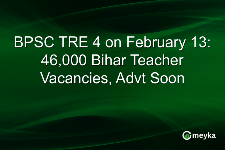 BPSC TRE 4 on February 13: 46,000 Bihar Teacher Vacancies, Advt Soon