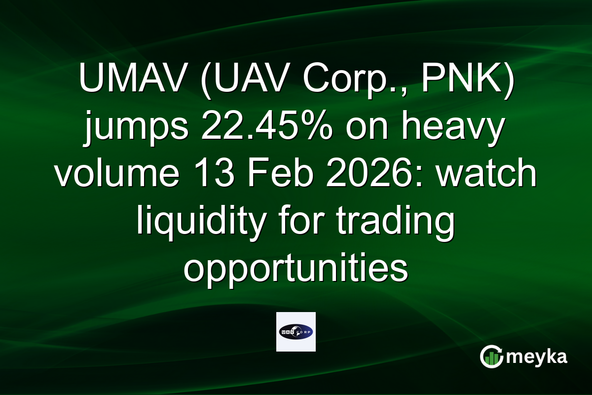 UMAV (UAV Corp., PNK) jumps 22.45% on heavy volume 13 Feb 2026: watch liquidity for trading opportunities
