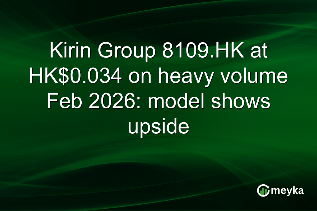 Kirin Group 8109.HK at HK$0.034 on heavy volume Feb 2026: model shows upside