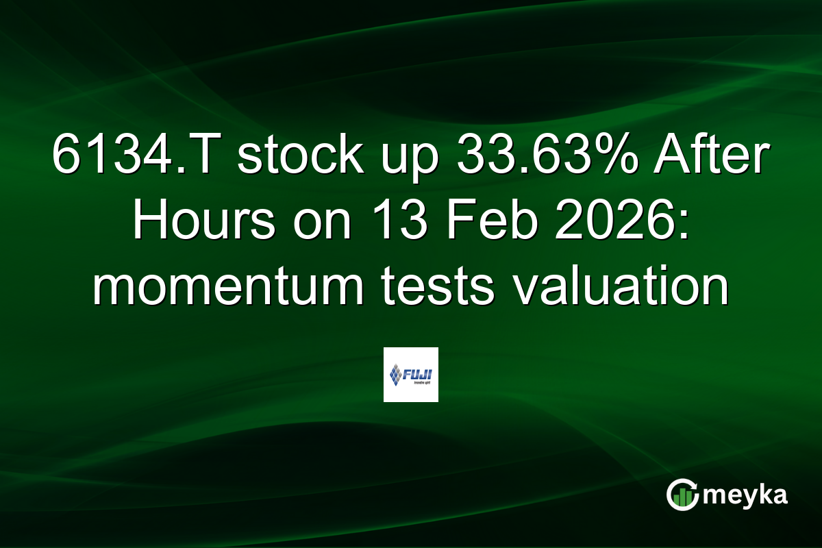 6134.T stock up 33.63% After Hours on 13 Feb 2026: momentum tests valuation