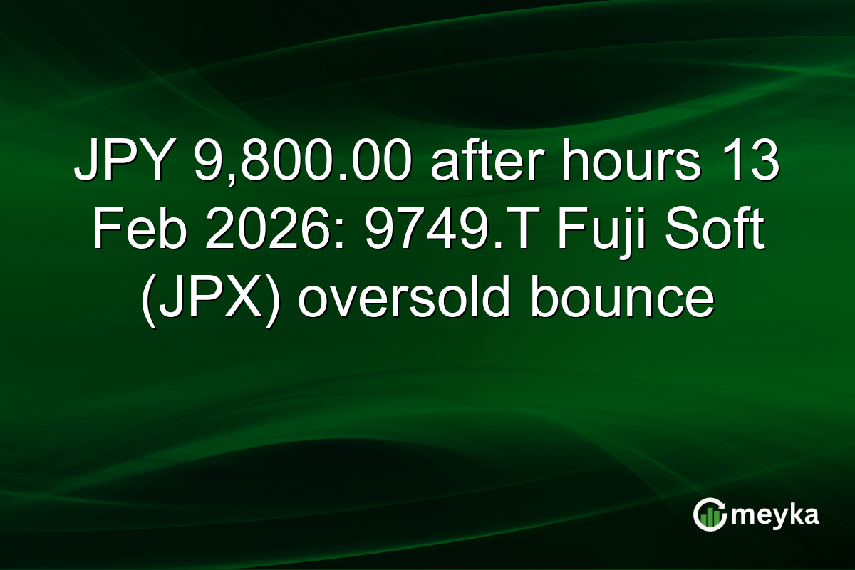 JPY 9,800.00 after hours 13 Feb 2026: 9749.T Fuji Soft (JPX) oversold bounce