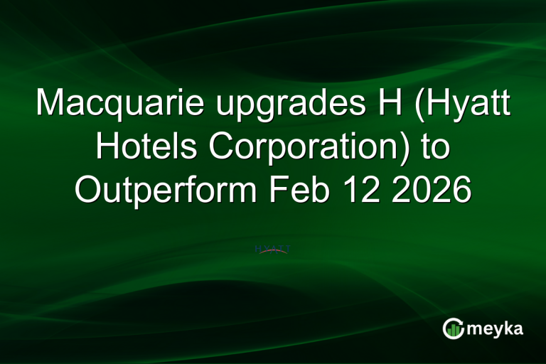 Macquarie upgrades H (Hyatt Hotels Corporation) to Outperform Feb 12 2026