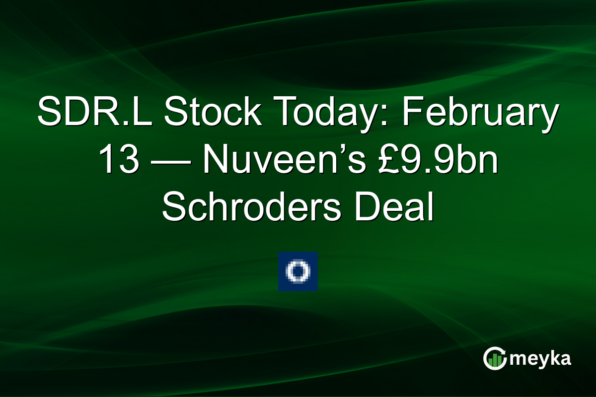 SDR.L Stock Today: February 13 — Nuveen’s £9.9bn Schroders Deal