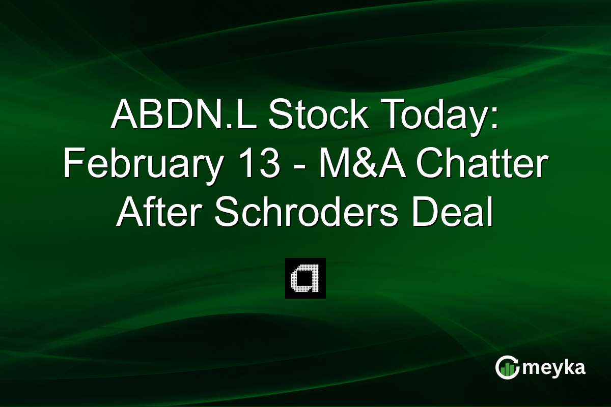 ABDN.L Stock Today: February 13 - M&A Chatter After Schroders Deal