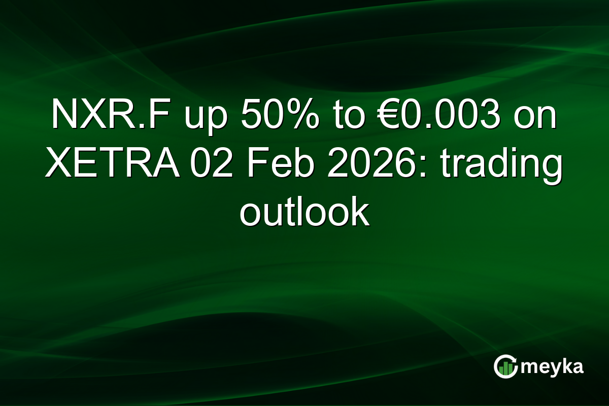 NXR.F up 50% to €0.003 on XETRA 02 Feb 2026: trading outlook
