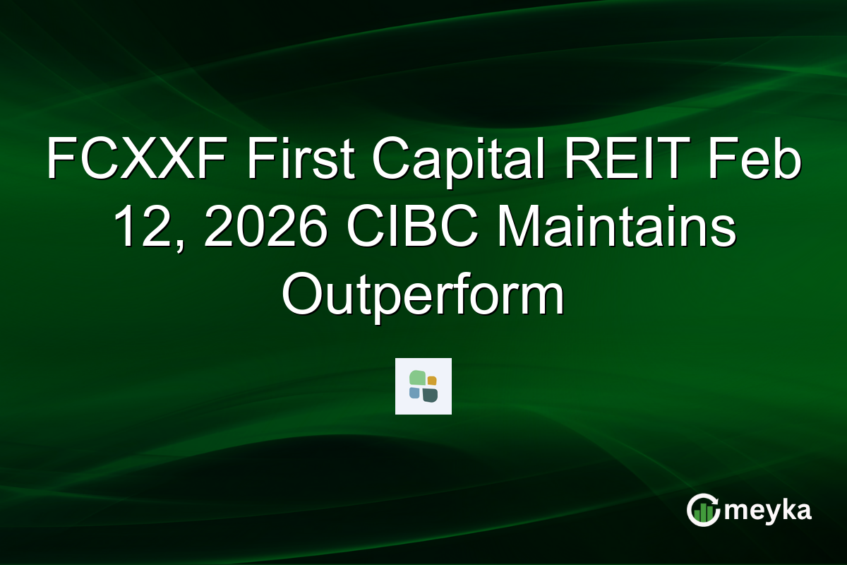 FCXXF First Capital REIT Feb 12, 2026 CIBC Maintains Outperform