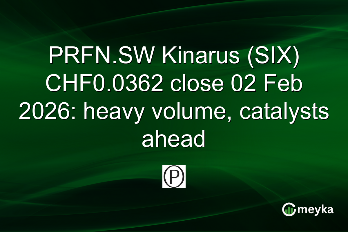 PRFN.SW Kinarus (SIX) CHF0.0362 close 02 Feb 2026: heavy volume, catalysts ahead