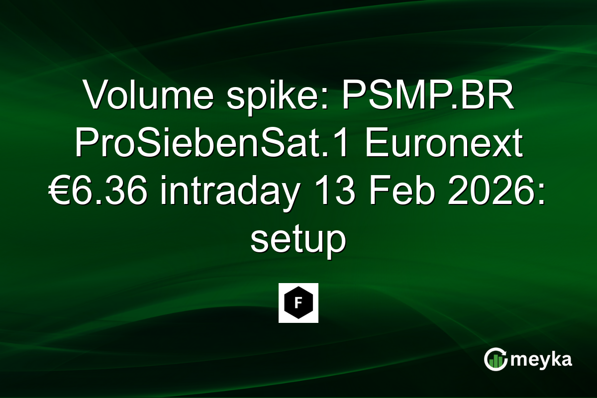 Volume spike: PSMP.BR ProSiebenSat.1 Euronext €6.36 intraday 13 Feb 2026: setup