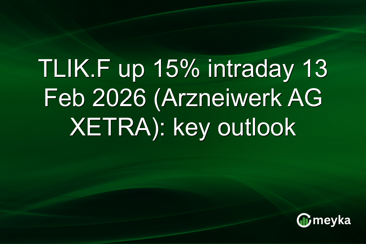 TLIK.F up 15% intraday 13 Feb 2026 (Arzneiwerk AG XETRA): key outlook