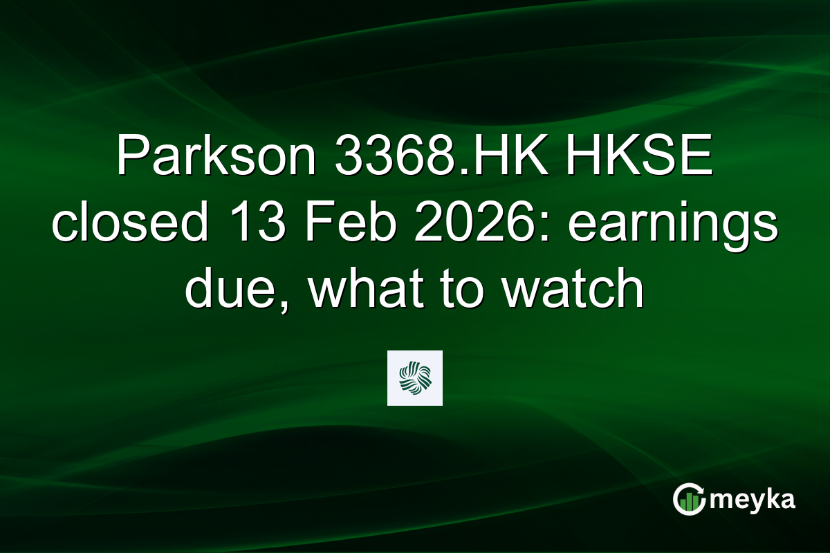 Parkson 3368.HK HKSE closed 13 Feb 2026: earnings due, what to watch