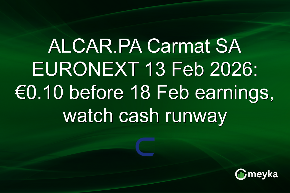 ALCAR.PA Carmat SA EURONEXT 13 Feb 2026: €0.10 before 18 Feb earnings, watch cash runway