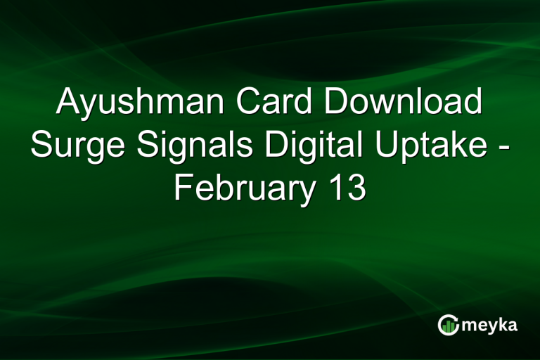 Ayushman Card Download Surge Signals Digital Uptake - February 13