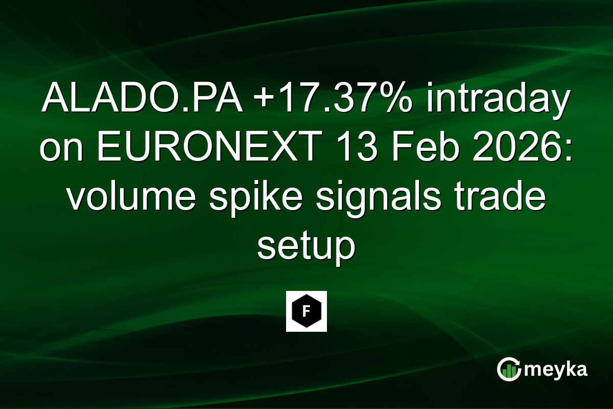 ALADO.PA +17.37% intraday on EURONEXT 13 Feb 2026: volume spike signals trade setup