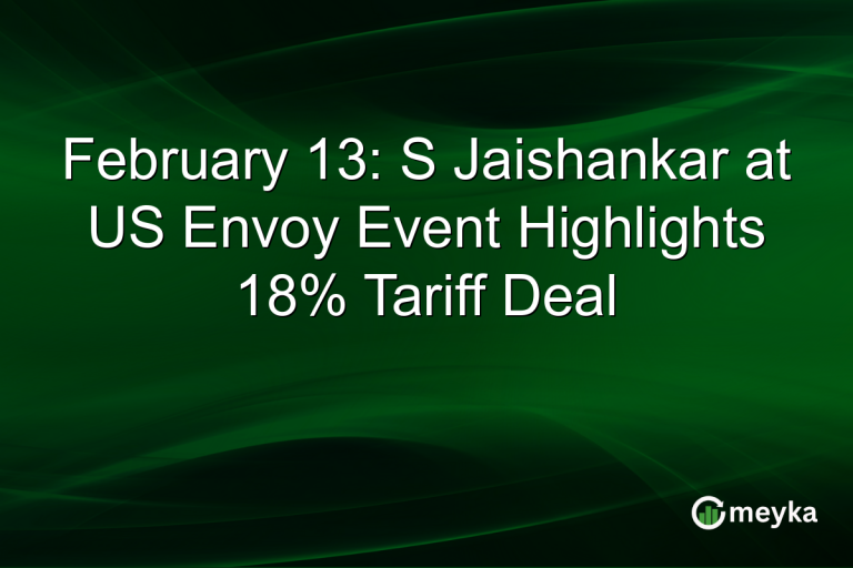 February 13: S Jaishankar at US Envoy Event Highlights 18% Tariff Deal