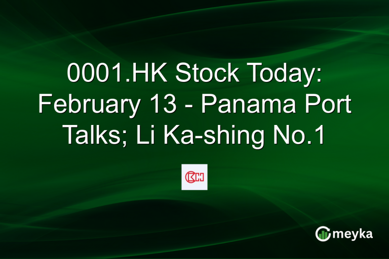 0001.HK Stock Today: February 13 - Panama Port Talks; Li Ka-shing No.1