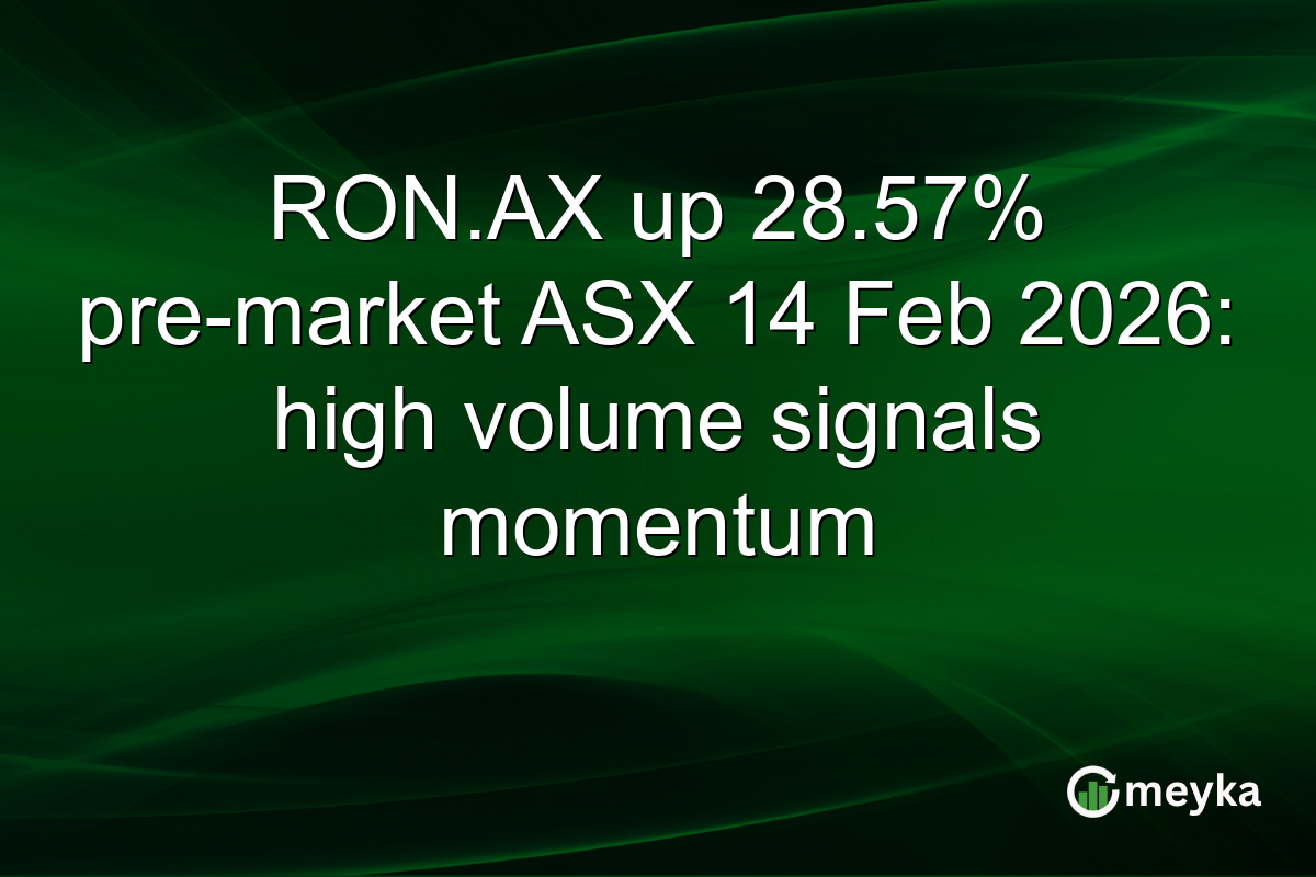 RON.AX up 28.57% pre-market ASX 14 Feb 2026: high volume signals momentum