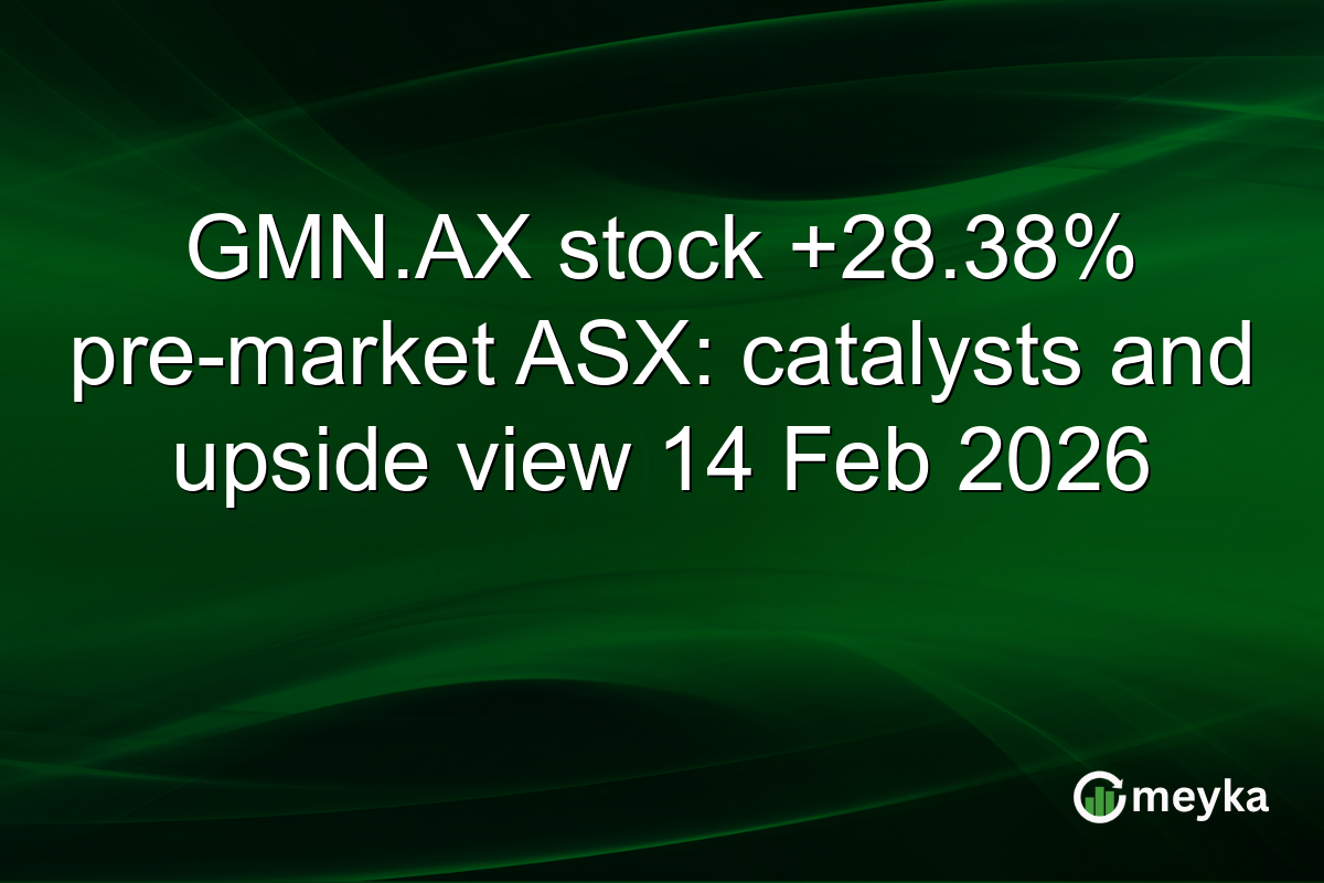 GMN.AX stock +28.38% pre-market ASX: catalysts and upside view 14 Feb 2026
