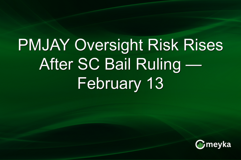 PMJAY Oversight Risk Rises After SC Bail Ruling — February 13