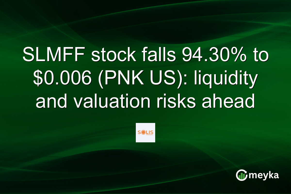 SLMFF stock falls 94.30% to $0.006 (PNK US): liquidity and valuation risks ahead