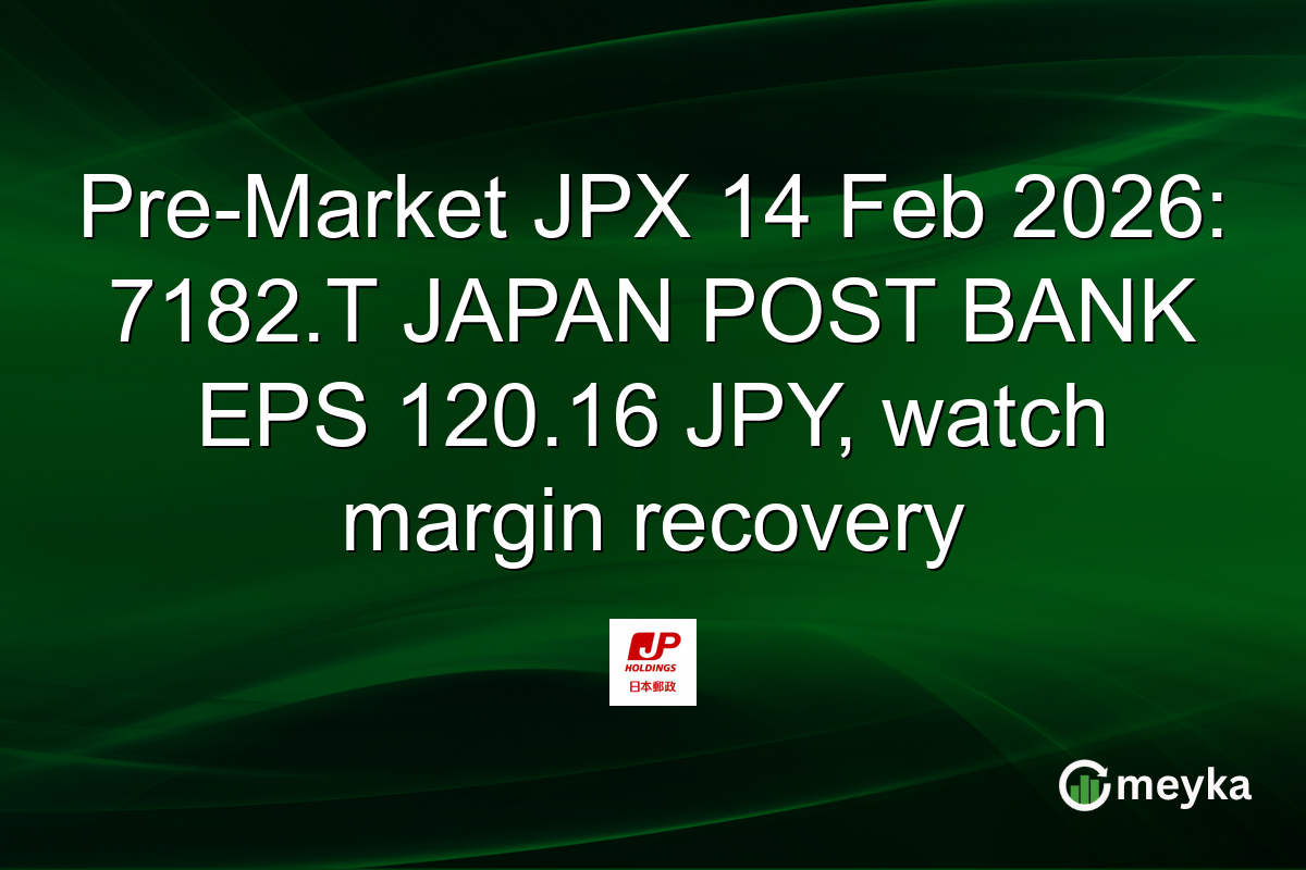 Pre-Market JPX 14 Feb 2026: 7182.T JAPAN POST BANK EPS 120.16 JPY, watch margin recovery