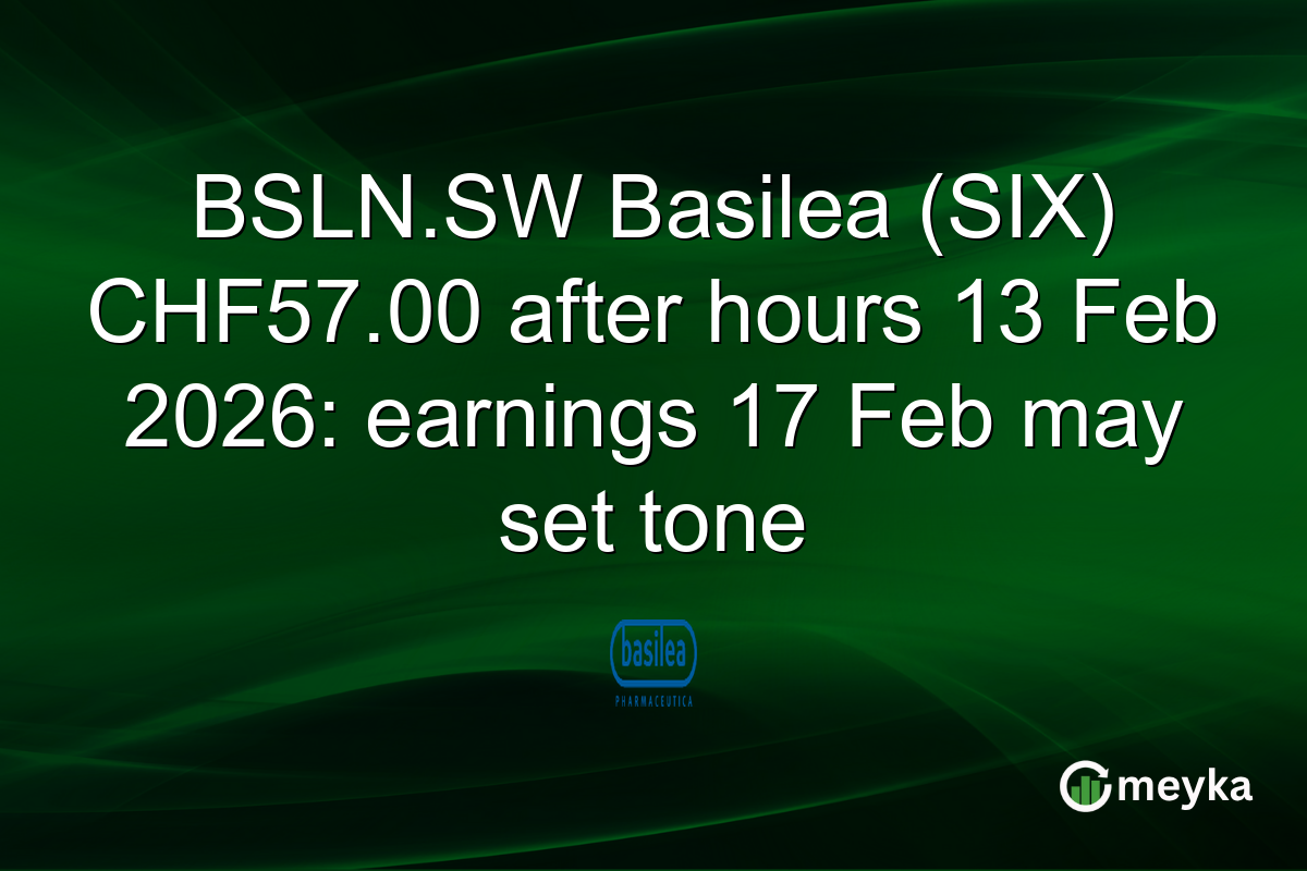 BSLN.SW Basilea (SIX) CHF57.00 after hours 13 Feb 2026: earnings 17 Feb may set tone