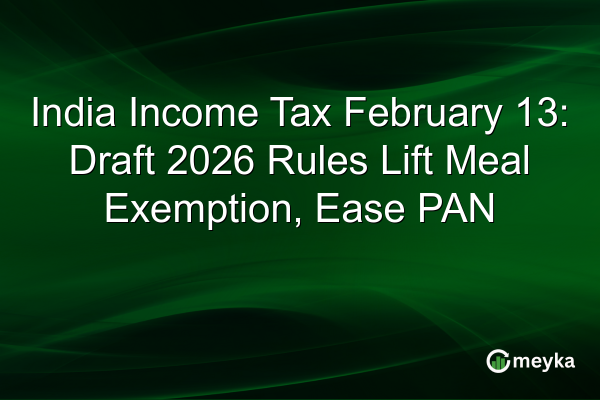India Income Tax February 13: Draft 2026 Rules Lift Meal Exemption, Ease PAN