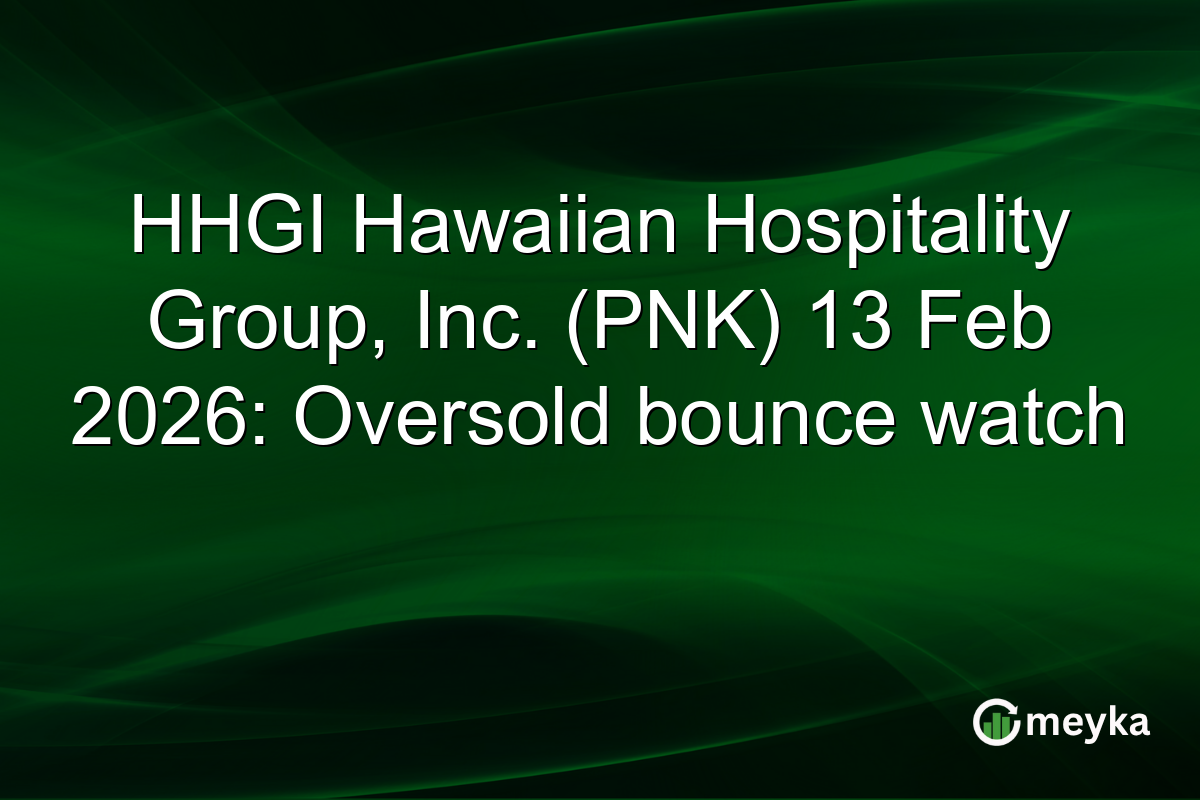 HHGI Hawaiian Hospitality Group, Inc. (PNK) 13 Feb 2026: Oversold bounce watch