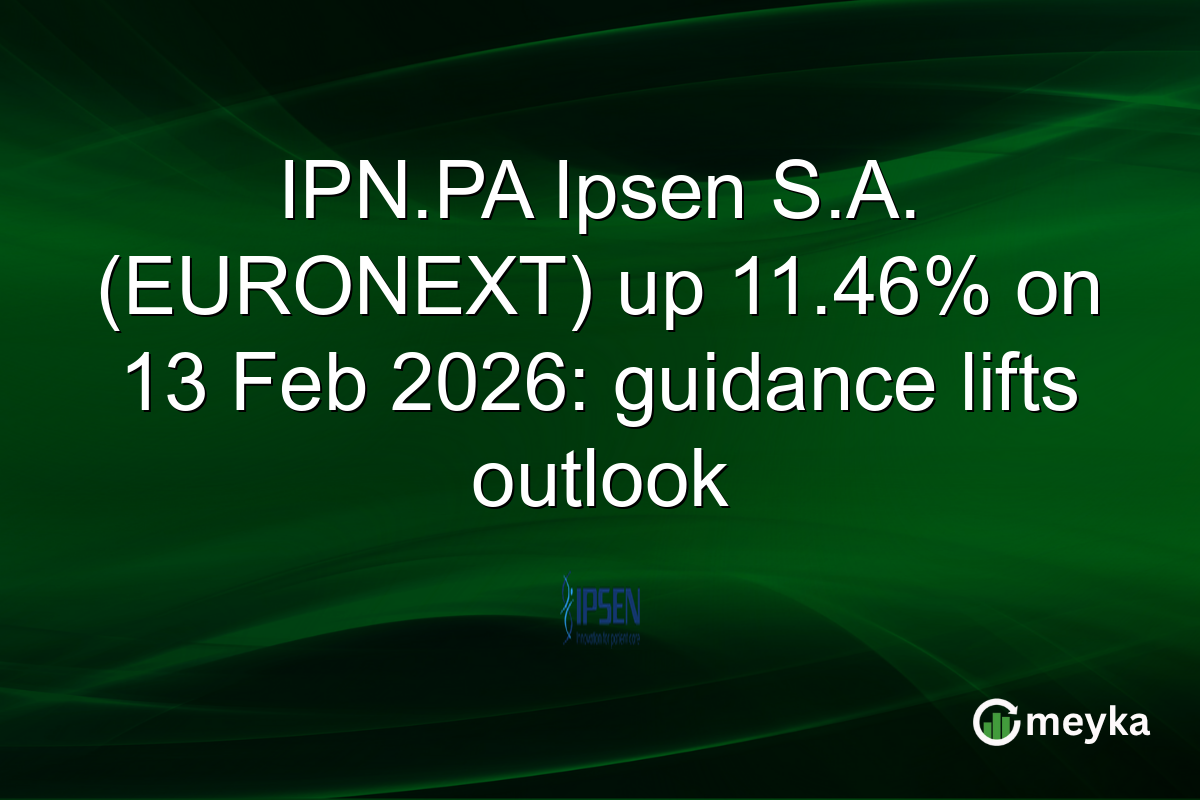 IPN.PA Ipsen S.A. (EURONEXT) up 11.46% on 13 Feb 2026: guidance lifts outlook