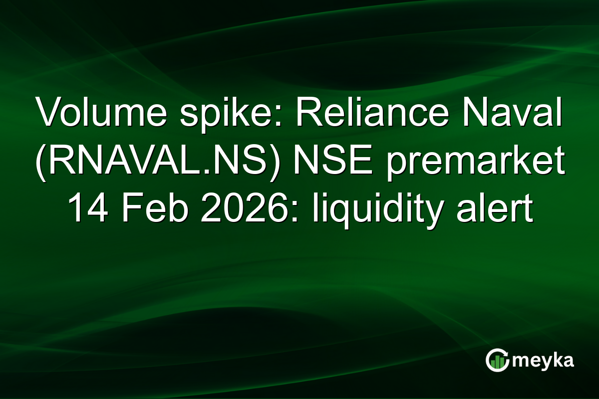 Volume spike: Reliance Naval (RNAVAL.NS) NSE premarket 14 Feb 2026: liquidity alert