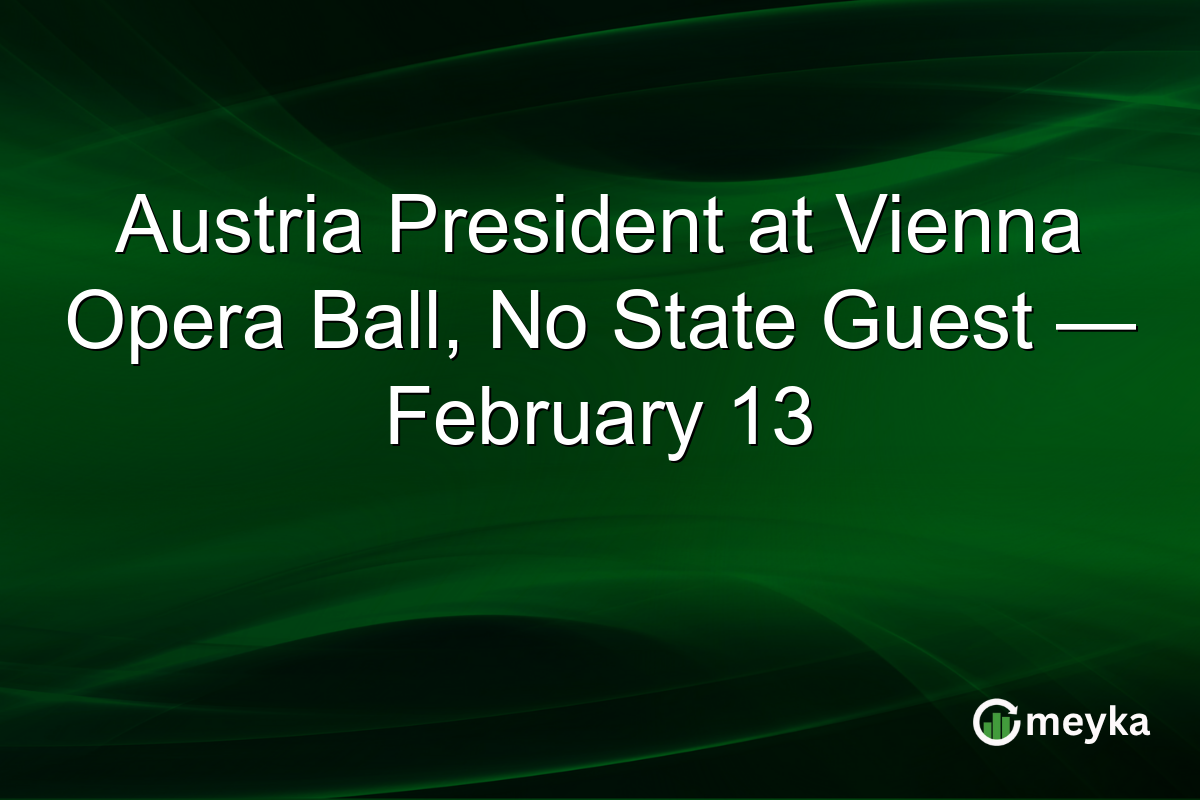 Austria President at Vienna Opera Ball, No State Guest — February 13