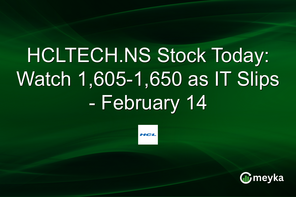 HCLTECH.NS Stock Today: Watch 1,605-1,650 as IT Slips - February 14