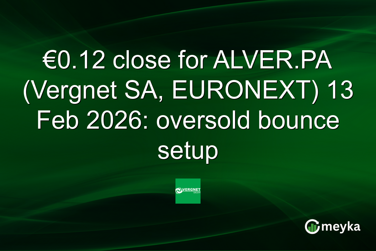 €0.12 close for ALVER.PA (Vergnet SA, EURONEXT) 13 Feb 2026: oversold bounce setup