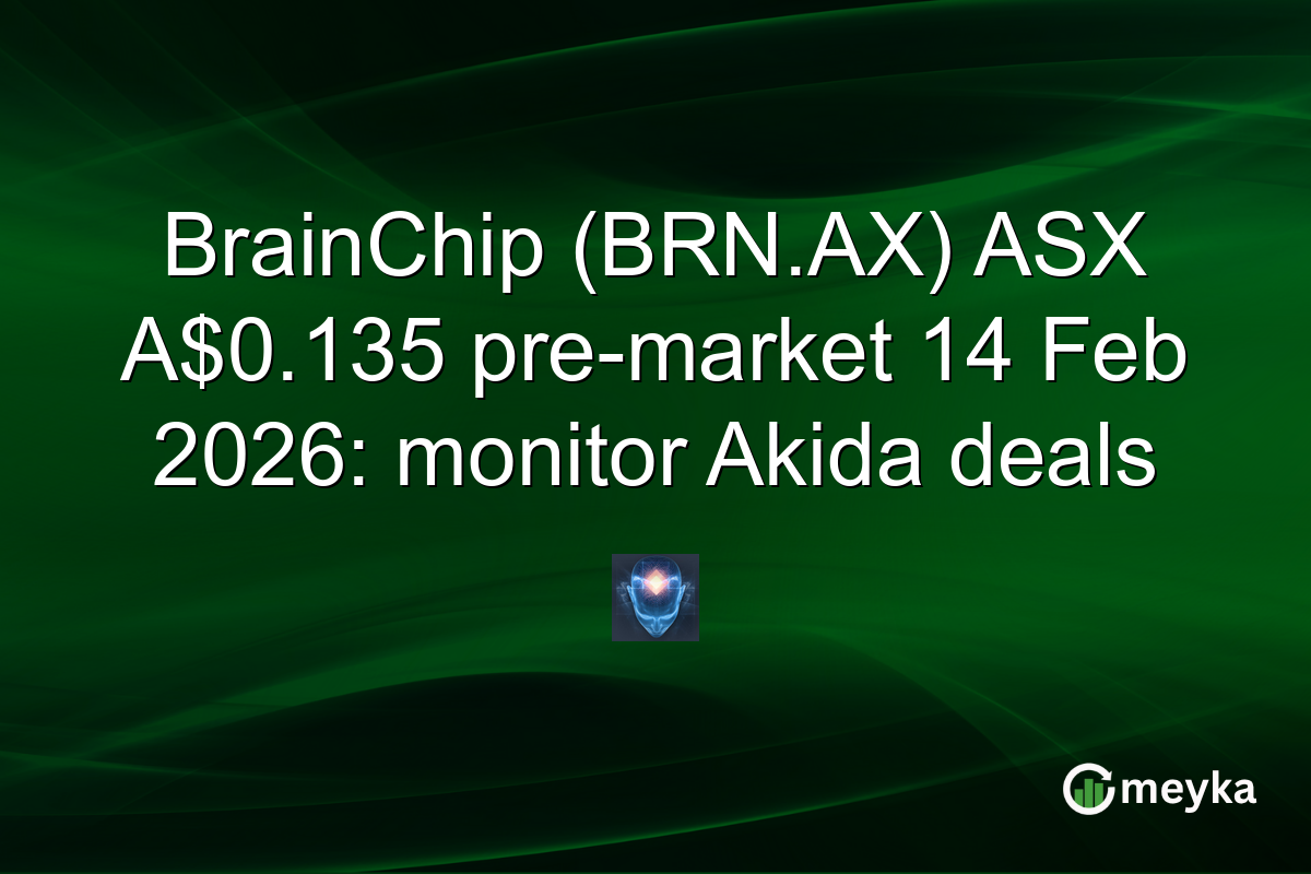 BrainChip (BRN.AX) ASX A$0.135 pre-market 14 Feb 2026: monitor Akida deals